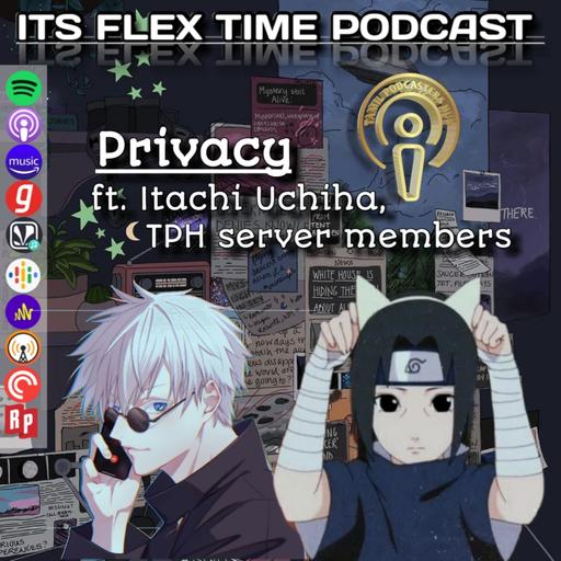 S01E06:- Privacy (a discussion) ft. Itachi Uchiha & TPH Server members