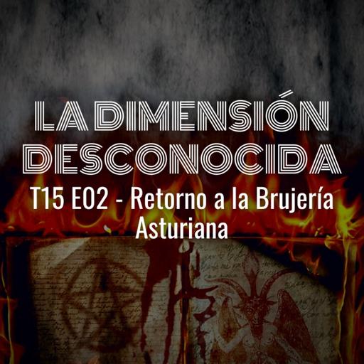 LA DIMENSIÓN DESCONOCIDA T15P02 - Retorno a la Brujería Asturiana - Programa 234