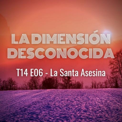 LA DIMENSIÓN DESCONOCIDA T14P06 - La Santa Asesina - Programa 229