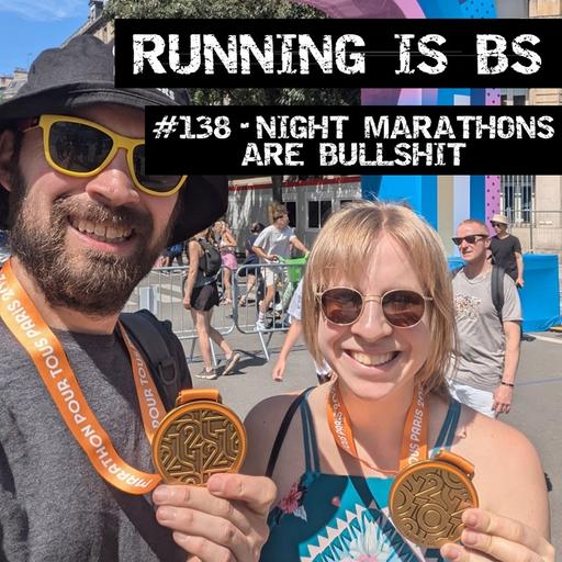 #138 - Night Marathons are Bullshit