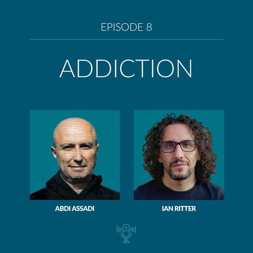 EPISODE 8: ADDICTION