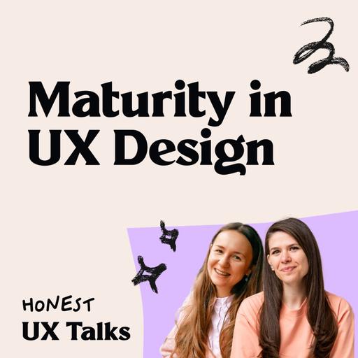 #111 Becoming a mature UX designer