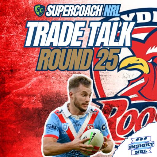 Round 25 Trades & Team Lists | Cleary Replacements Galore! NRL Supercoach 2024