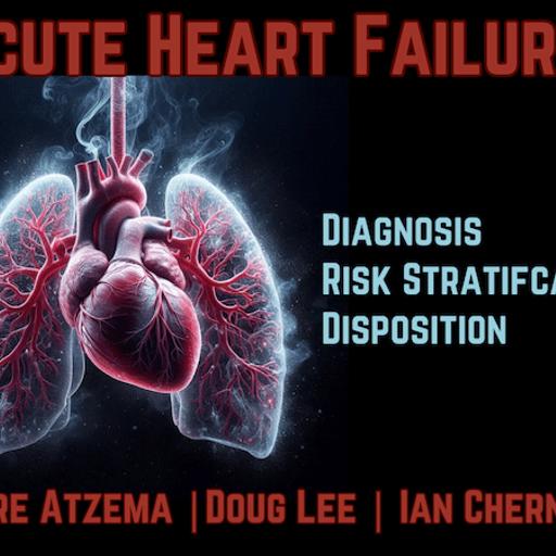 Ep 197 Acute Heart Failure Risk Stratification and Disposition