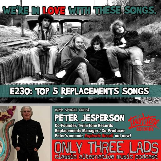 E230 - Peter Jesperson (Twin/Tone Records, Replacements' Manager/Co-Producer) - Top 5 Replacements Songs