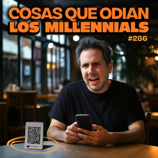 Cosas que odian los millennials - Bla Bla Bla #286