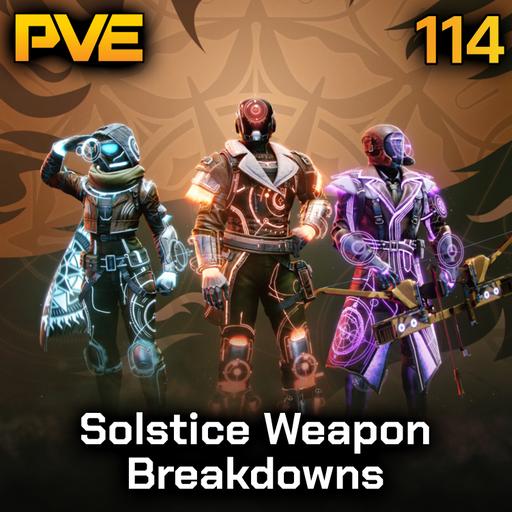 Solstice Weapon Breakdowns - Ep. 114