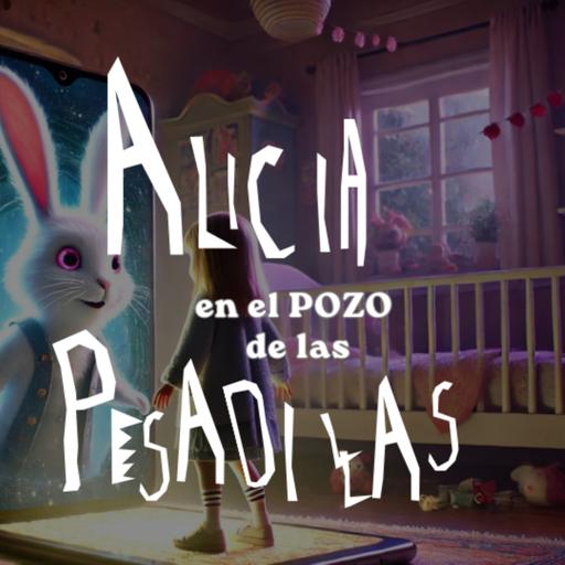 26- Alicia, en el pozo de las pesadillas | Alicia en el País de las Maravillas donde el conejo sale del celular/ Para niñxs + 7 años