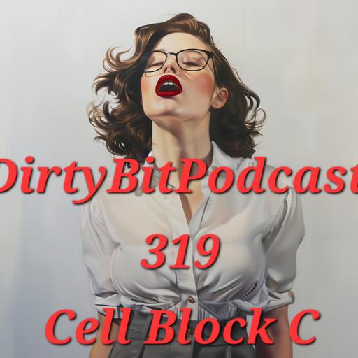 DirtyBitPodcast 319- Cell Block C