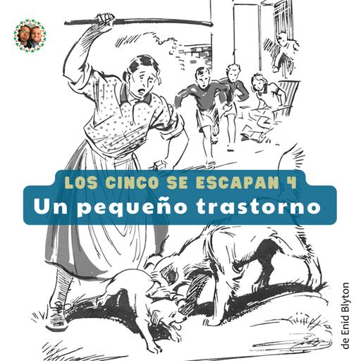 Los cinco escapan - 4 un pequeño trastorno