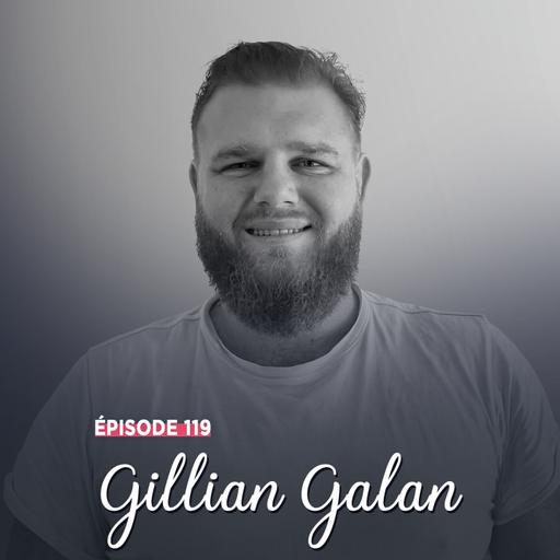 #119 - Gillian Galan, toujours de l'avant - Être plus que paraître