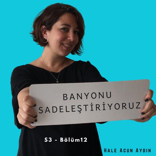 S3B13 - BANYONU SADELEŞTİRİYORUZ - Benimle Sadeleş #2