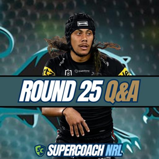 Insight Unlimited Q&A | Round 25 of NRL Supercoach