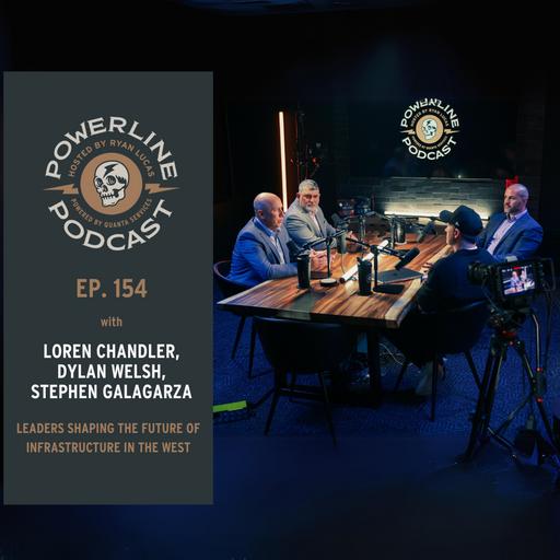 154 | Leaders Shaping the Future of Infrastructure in the West | Loren Chandler, Dylan Welsh, Stephen Galagarza