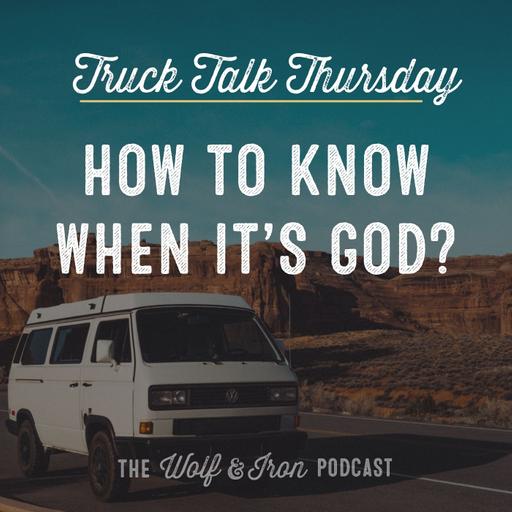 How to Know When It's God? // TRUCK TALK THURSDAY