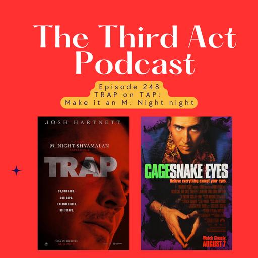 Episode 248: Episode 248 - Trap, Snake Eyes (1998)