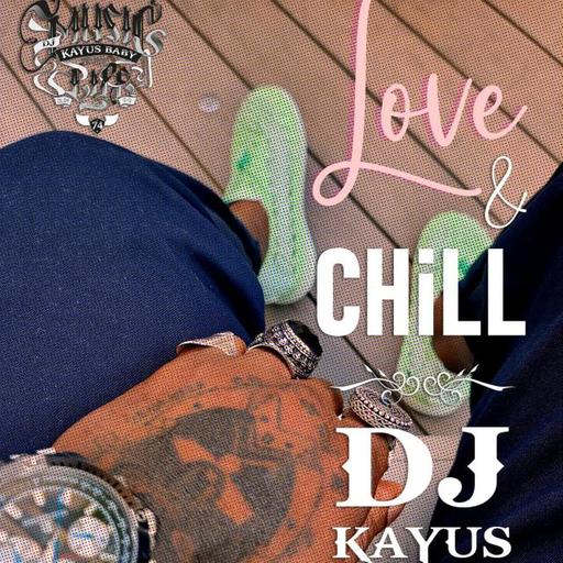 Dj Kayus Baby - Love x Chill