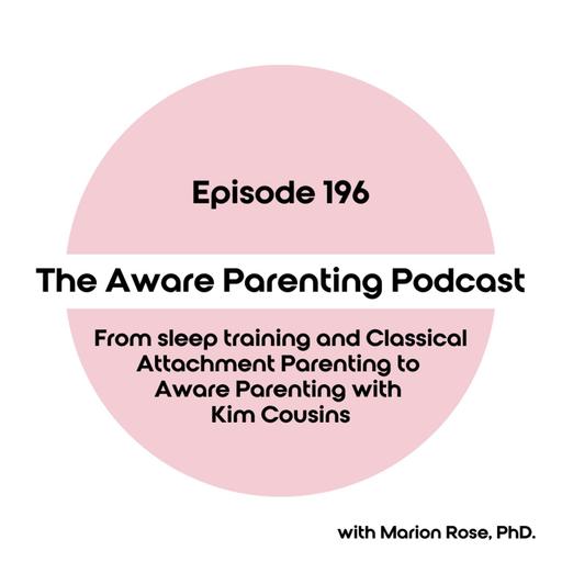 Episode 196: From sleep training & Classical Attachment Parenting to AwP with Kim Cousins