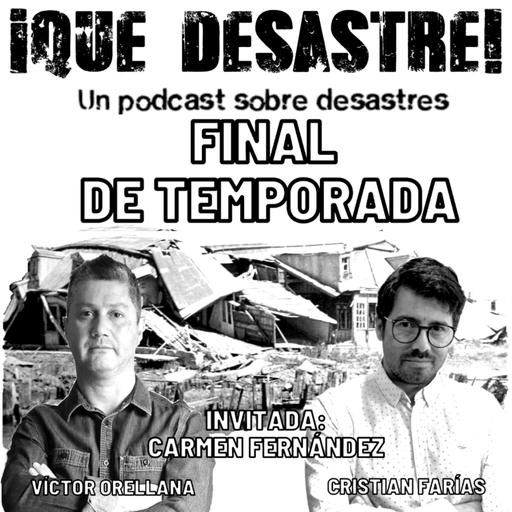 ¡Qué Desastre! E12 - ¿Cómo llegamos al 27F?, con Carmen Fernández