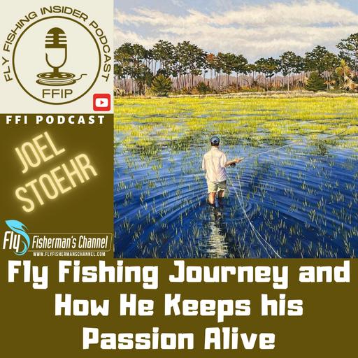 Fly Fishing Journey and How He Keeps His Passion Alive