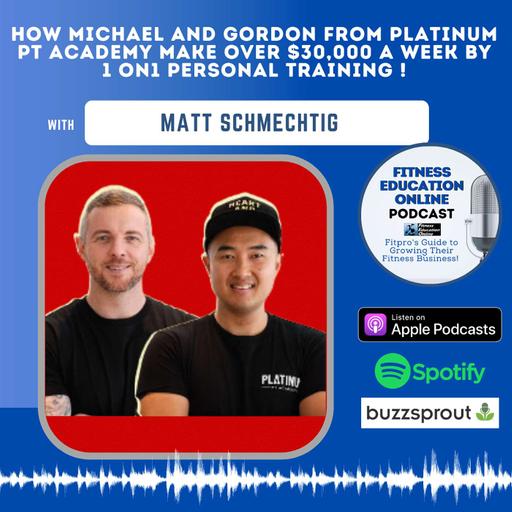 Ep 323: How Michael and Gordon from Platinum PT Academy make over $30,000 a week by 1 on1 Personal Training !