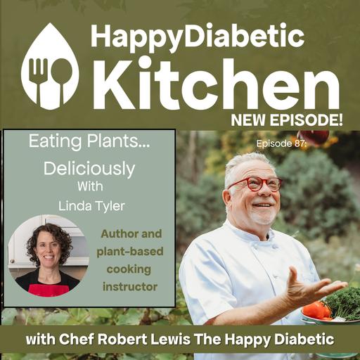 Episode 87: Eating Plants...Deliciously!!