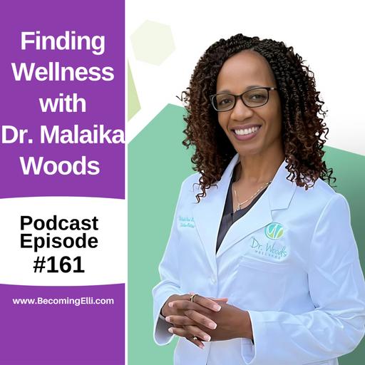 Finding Wellness with Dr. Makaila Woods