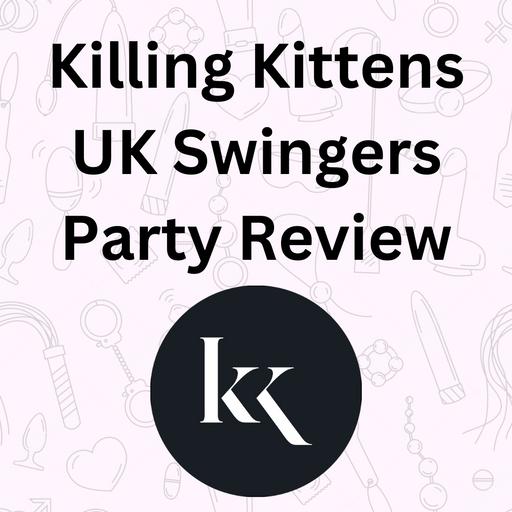 Killing Kittens Mansion Party UK Swingers Review