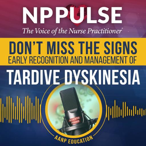 123. Don't Miss the Signs: Early Recognition and Management of Tardive Dyskinesia (CE)