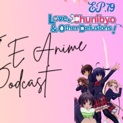 Little Anime Podcast: EP 79 Love, Chunibyo & Other Delusions! Season 1 & Waifu Anime Tierlist