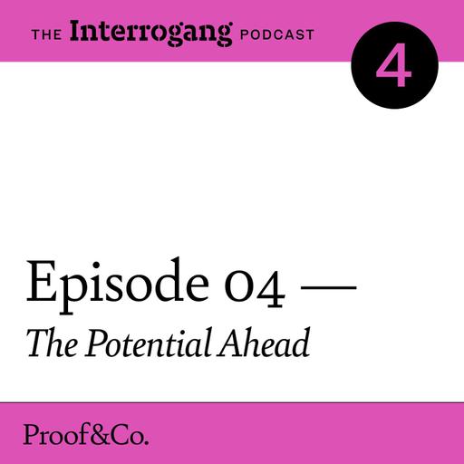 S4E4 - The Potential Ahead