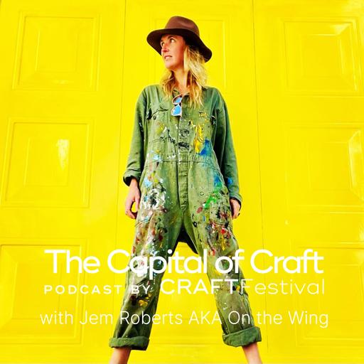 The Capital of Craft Podcast | Jem Roberts AKA On the Wing