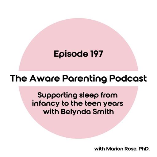 Episode 197: Supporting sleep from infancy to the teen years with Belynda Smith