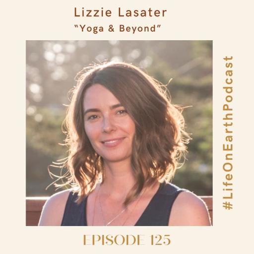 Lizzie Lasater on Yoga & Beyond