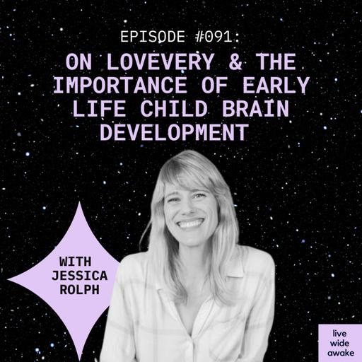 #91 Jessica Rolph: Lovevery & the importance of early life & child brain development