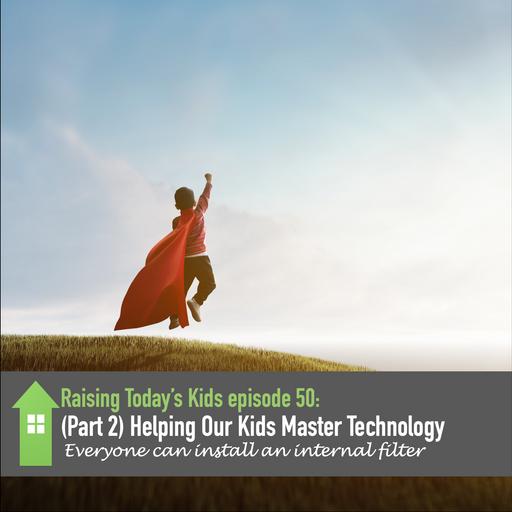 Part 2 - Helping Kids Master Technology