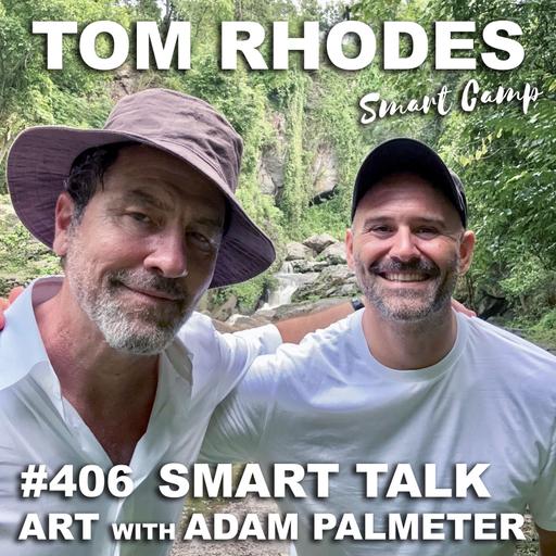 406 Smart Talk - Art with Adam Palmeter