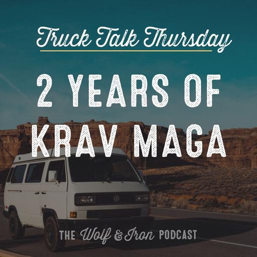 2 Years of Krav Maga // TRUCK TALK THURSDAY