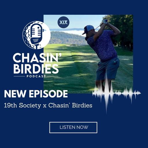 19th Society x Chasin’ Birdies