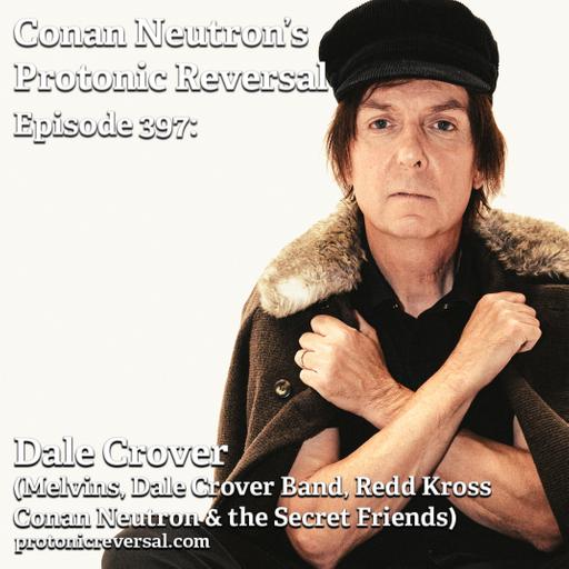 Ep397: Dale Crover (Melvins, Redd Kross, Dale Crover Band, Conan Neutron and the Secret Friends)