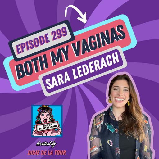 Episode 299: ‘Both My Vaginas’ (Sara Lederach)