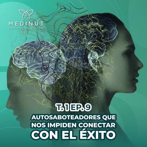 T1 Episodio 9 Autosaboteadores que impiden conectar con el Exito
