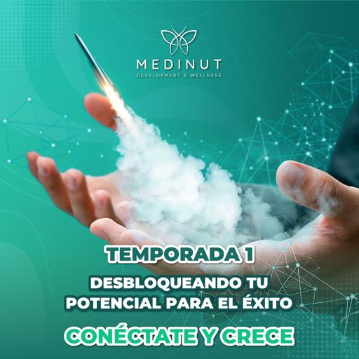 Temporada 1: Desbloqueando tu Potencial para el Éxito: Conéctate y Crece
