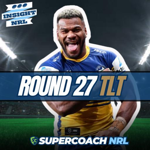 Round 27 Trade Thoughts | Our best 17 for NRL Supercoach