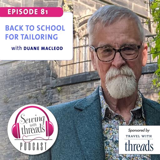 Back to School for Tailoring, with Duane MacLeod | Episode 81