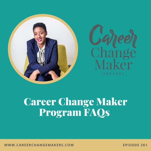 # 261: Career Change Maker Program FAQs