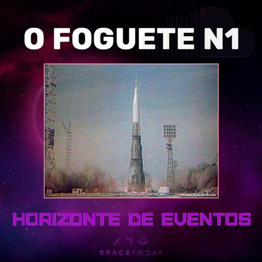 Horizonte de Eventos - Episódio 68 - O Foguete N1