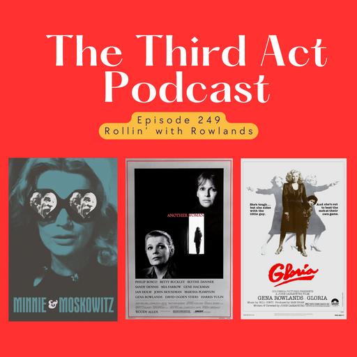 Episode 249: Episode 249 - Minnie and Moskowitz (1971), Gloria (1980), Another Woman (1988)