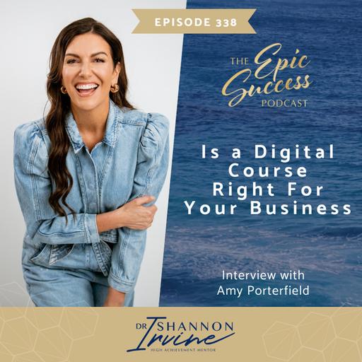 Is a Digital Course Right for Your Business? With Special Guest Amy Porterfield