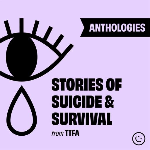 TTFA Anthologies: Stories of Suicide & Loss